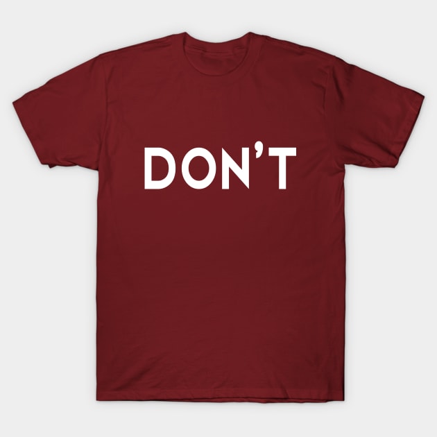 DON'T T-Shirt by adil shop